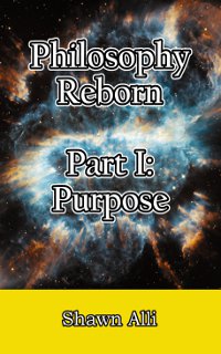 Philosophy Reborn Part 1: Purpose 